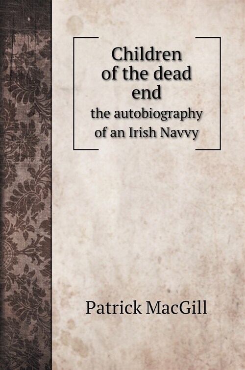 Children of the dead end; the autobiography of an Irish navvy (Hardcover)