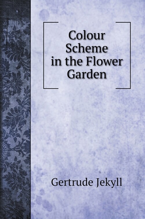 Colour Scheme in the Flower Garden (Hardcover)