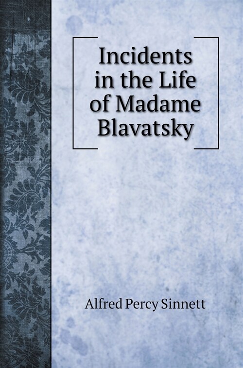 Incidents in the Life of Madame Blavatsky (Hardcover)