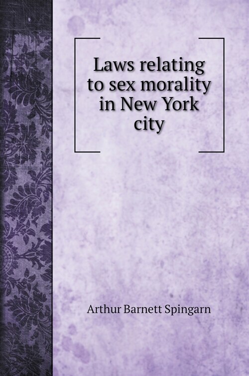 Laws relating to sex morality in New York city (Hardcover)