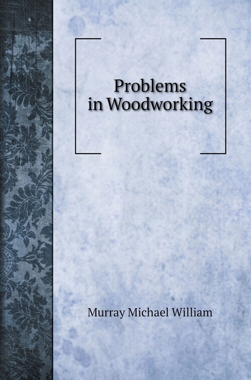 Problems in Woodworking (Hardcover)