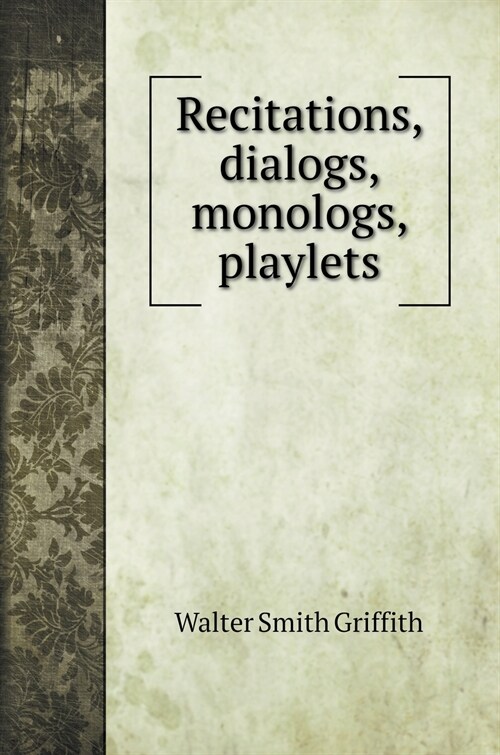 Recitations, dialogs, monologs, playlets (Hardcover)