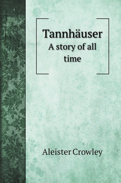 Tannh?ser: A story of all time (Hardcover)
