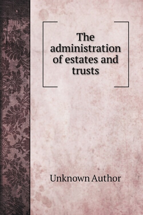 The administration of estates and trusts (Hardcover)