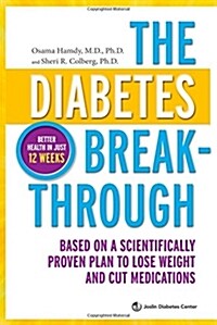 The Diabetes Breakthrough: Based on a Scientifically Proven Plan to Lose Weight and Cut Medications (Hardcover)