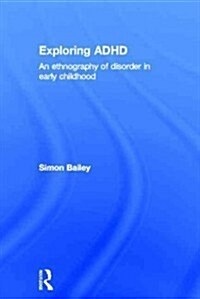 Exploring ADHD : An Ethnography of Disorder in Early Childhood (Hardcover)