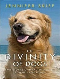 The Divinity of Dogs: True Stories of Miracles Inspired by Mans Best Friend (Audio CD, Library - CD)