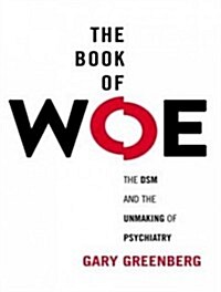 The Book of Woe: The Dsm and the Unmaking of Psychiatry (Audio CD, Library - CD)