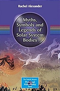 Myths, Symbols and Legends of Solar System Bodies (Paperback)