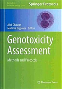 Genotoxicity Assessment: Methods and Protocols (Hardcover, 2013)