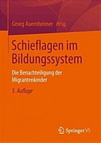 Schieflagen Im Bildungssystem: Die Benachteiligung Der Migrantenkinder (Paperback, 5, 5. Aufl. 2013)