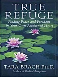True Refuge: Finding Peace and Freedom in Your Own Awakened Heart (MP3 CD)