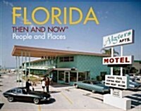 Florida Then and Now (R) : People and Places (Hardcover)