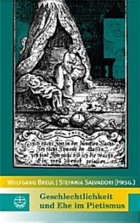 Geschlechtlichkeit Und Ehe Im Pietismus (Paperback)