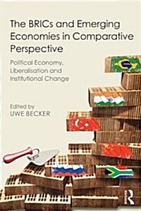 The BRICs and Emerging Economies in Comparative Perspective : Political Economy, Liberalisation and Institutional Change (Paperback)