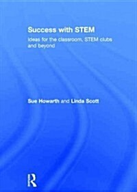 Success with STEM : Ideas for the Classroom, STEM Clubs and Beyond (Hardcover)