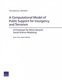 A Computational Model of Public Support for Insurgency and Terrorism: A Prototype for More-General Social-Science Modeling (Paperback)
