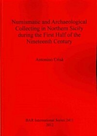 Numismatic and Archaeological Collecting in Northern Sicily During the First Half of the Nineteenth Century (Paperback)