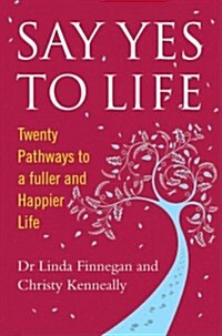 Say Yes to Life: Discover Your Pathways to Happiness and Well-Being (Paperback)