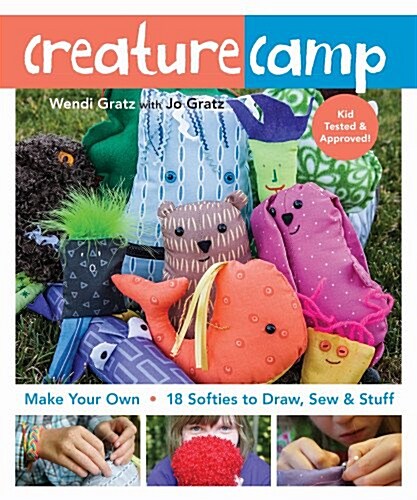 Creature Camp: Make Your Own: 18 Softies to Draw, Sew & Stuff (Paperback)