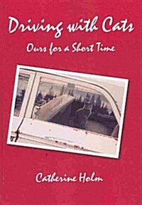 Driving with Cats: Ours for a Short Time (Paperback)