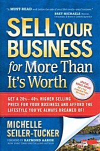 Sell Your Business for More Than Its Worth (Hardcover)