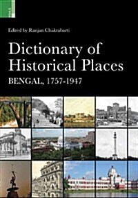 Dictionary of Historical Places: Bengal, 1757-1947 (Hardcover)