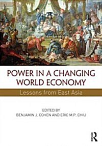 Power in a Changing World Economy : Lessons from East Asia (Paperback)