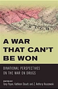 A War That Cant Be Won: Binational Perspectives on the War on Drugs (Hardcover, 3)