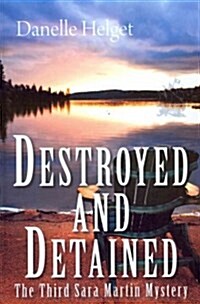 Destroyed and Detained: The Third Sara Martin Mystery (Paperback)