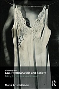 Law, Psychoanalysis, Society : Taking the Unconscious Seriously (Hardcover)