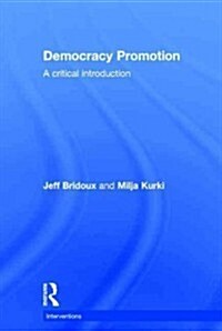 Democracy Promotion : A Critical Introduction (Hardcover)