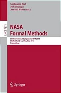 NASA Formal Methods: 5th International Symposium, Nfm 2013, Moffett Field, CA, USA, May 14-16, 2013. Proceedings (Paperback, 2013)