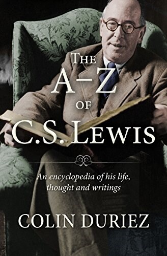The A-Z of C.S. Lewis : An encyclopaedia of his life, thought, and writings (Hardcover)