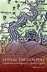 Lethal Encounters: Englishmen and Indians in Colonial Virginia (Paperback)