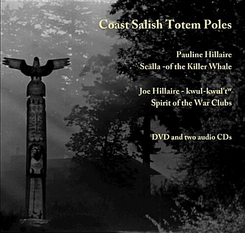 Coast Salish Totem Poles: Media Companion to A Totem Pole History (Hardcover)
