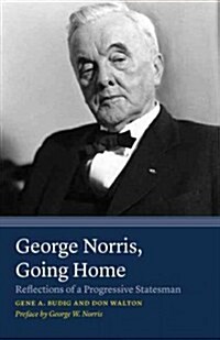 George Norris, Going Home: Reflections of a Progressive Statesman (Paperback)