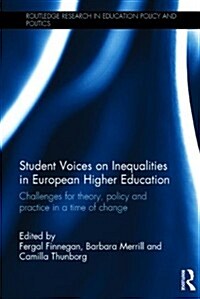 Student Voices on Inequalities in European Higher Education : Challenges for Theory, Policy and Practice in a Time of Change (Hardcover)