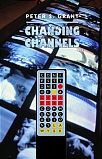 Changing Channels: Confessions of a Canadian Communications Lawyer (Paperback)