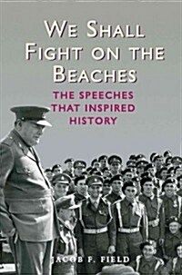 We Shall Fight on the Beaches : The Speeches That Inspired History (Hardcover)