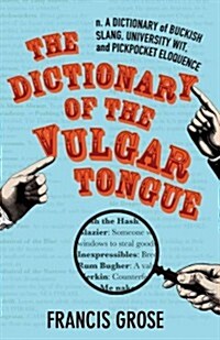 The Dictionary of the Vulgar Tongue (Hardcover)