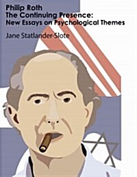 Philip Roth: The Continuing Presence: New Essays on Psychological Themes (Hardcover)