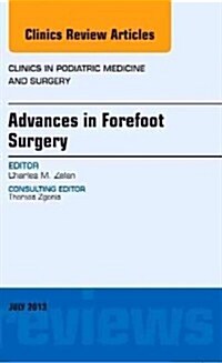 Advances in Forefoot Surgery, an Issue of Clinics in Podiatric Medicine and Surgery: Volume 30-3 (Hardcover)