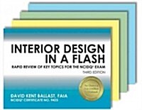 Interior Design in a Flash: Rapid Review of Key Topics for the Ncidq(r) Exam, 3rd Edition (Paperback, 3, Third Edition)