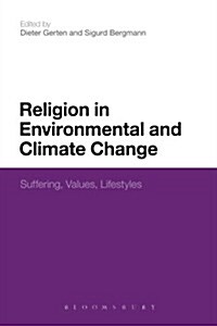 Religion in Environmental and Climate Change : Suffering, Values, Lifestyles (Paperback)