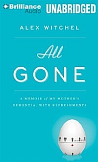 All Gone: A Memoir of My Mothers Dementia. with Refreshments (MP3 CD)