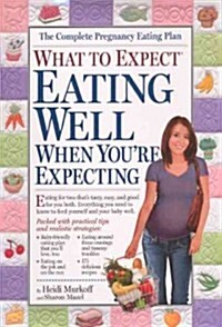 What to Expect: Eating Well When Youre Expecting (Prebound, Bound for Schoo)