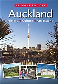 50 Ways to Love Aucklund: History * Culture * Attractions (Paperback)