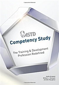 ASTD Competency Study: The Training & Development Profession Redefined (Paperback)