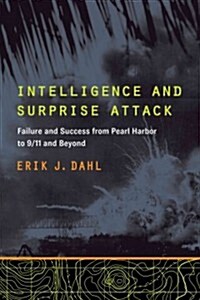 Intelligence and Surprise Attack: Failure and Success from Pearl Harbor to 9/11 and Beyond (Paperback)